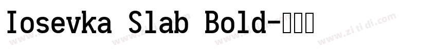 Iosevka Slab Bold字体转换